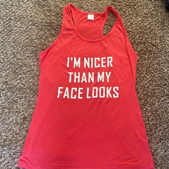 Tops - “I’m nicer than my face looks” tank